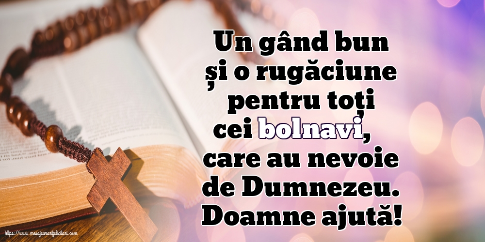 Religioase Doamne ajută! Rugăciune pentru cei bolnavi