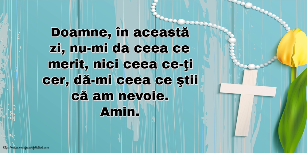 Religioase Amin. Doamne, dă-mi ceea ce ştii că am nevoie
