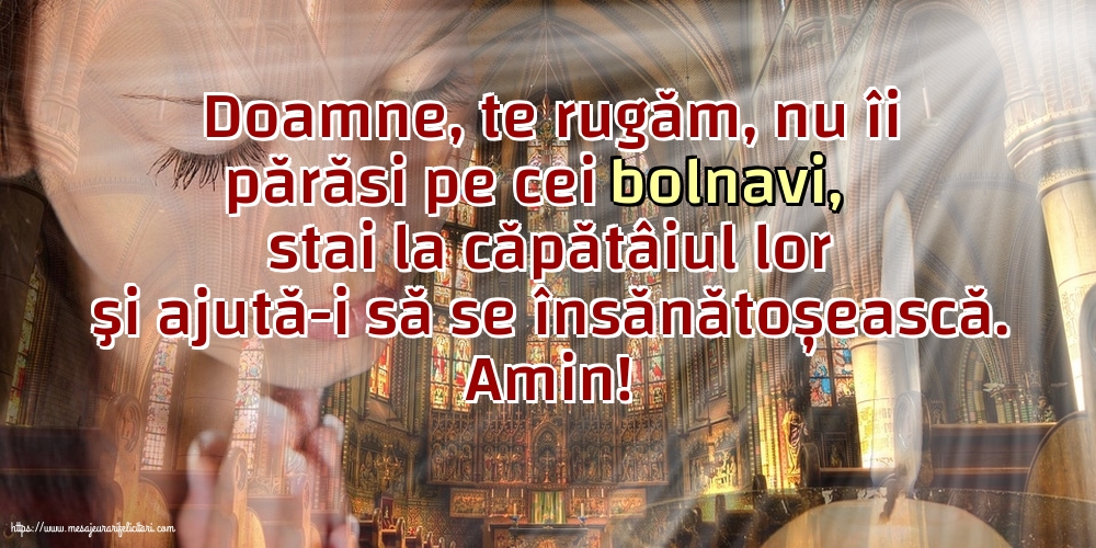 Religioase Amin! Doamne, te rugăm, nu îi părăsi pe cei bolnavi