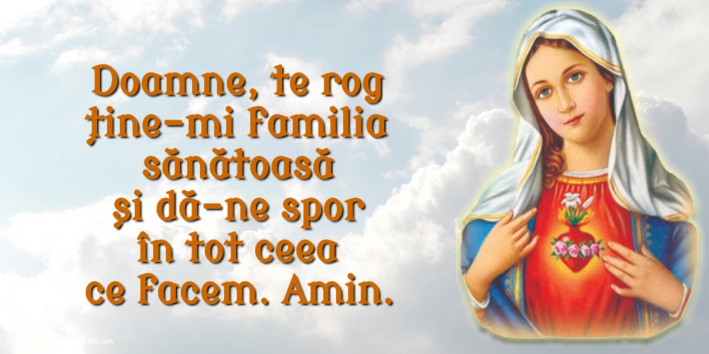 Religioase Doamne, te rog ține-mi familia sănătoasă și dă-ne spor în tot ceea ce facem