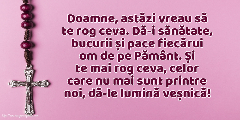 Religioase Doamne, astăzi vreau să te rog ceva.