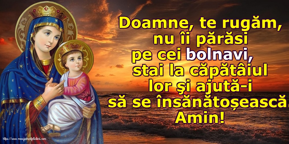 Religioase Amin! Doamne, te rugăm, nu îi părăsi pe cei bolnavi