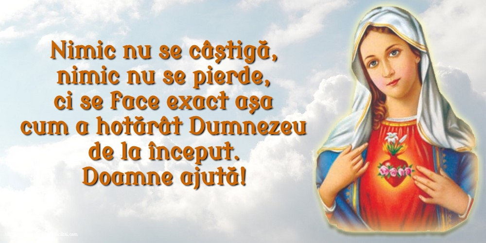 Religioase Doamne ajută! Nimic nu se câștigă, nimic nu se pierde...