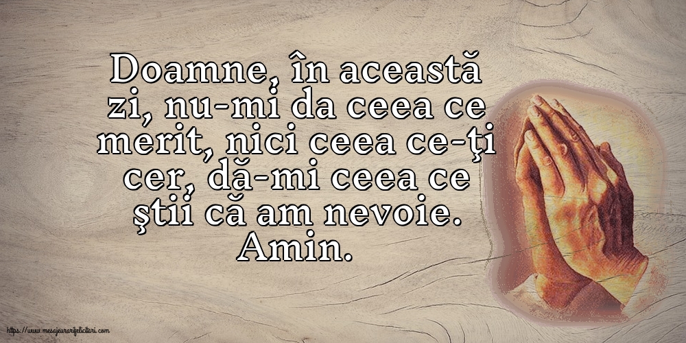 Religioase Amin. Doamne, dă-mi ceea ce ştii că am nevoie