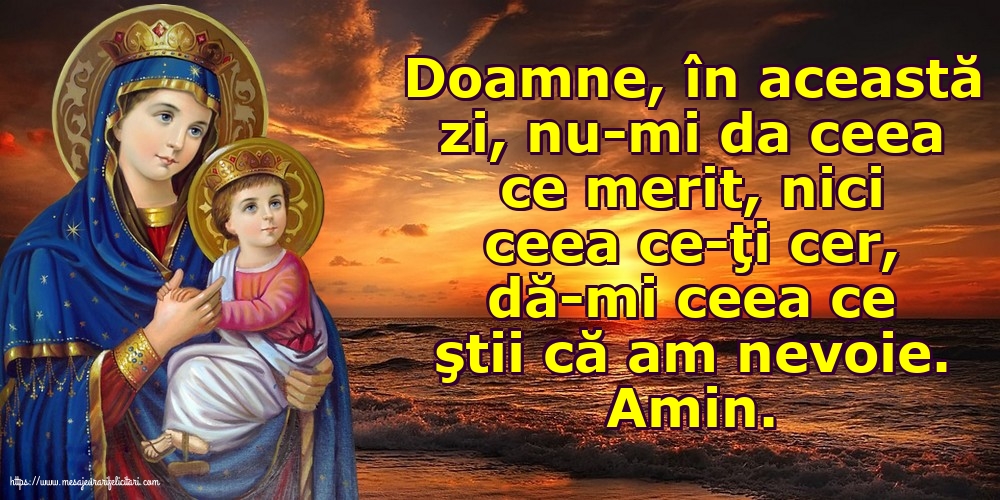Religioase Amin. Doamne, dă-mi ceea ce ştii că am nevoie