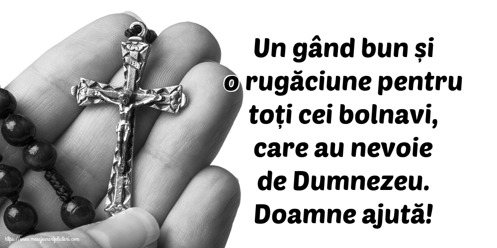 Religioase Doamne ajută! Rugăciune pentru cei bolnavi