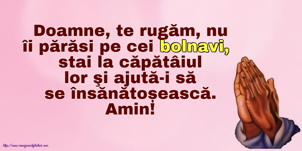 Religioase Amin! Doamne, te rugăm, nu îi părăsi pe cei bolnavi