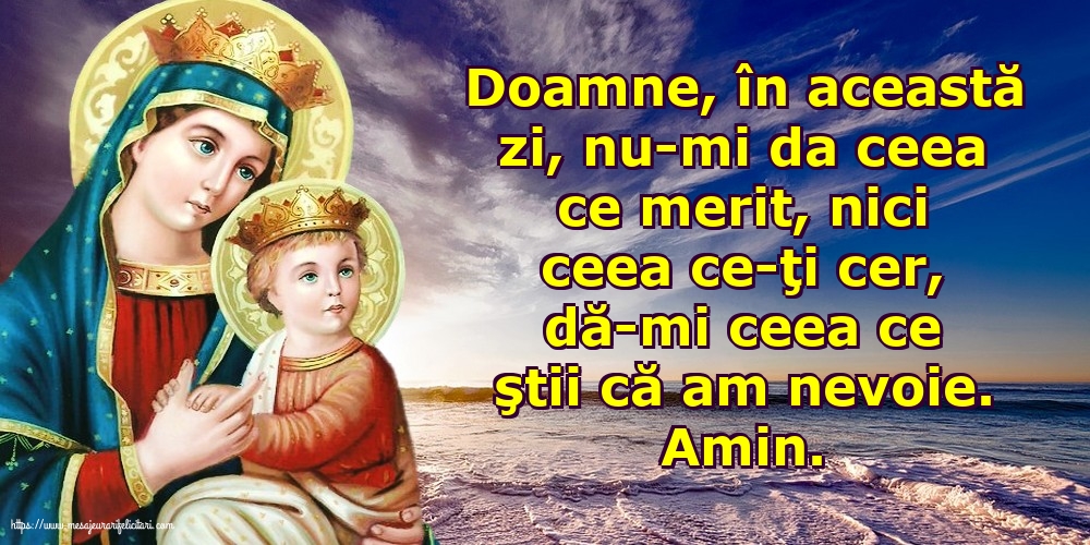 Religioase Amin. Doamne, dă-mi ceea ce ştii că am nevoie