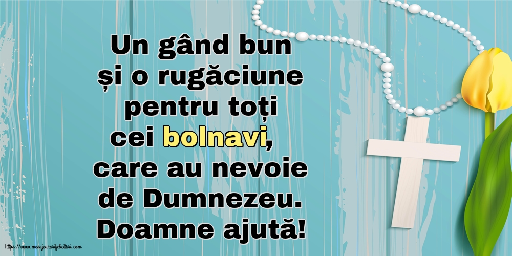 Imagini religioase - Doamne ajută! Rugăciune pentru cei bolnavi - mesajeurarifelicitari.com