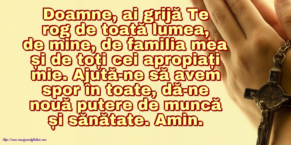 Religioase Ajută-ne să avem spor în toate, dă-ne nouă putere de muncă și sănătate.