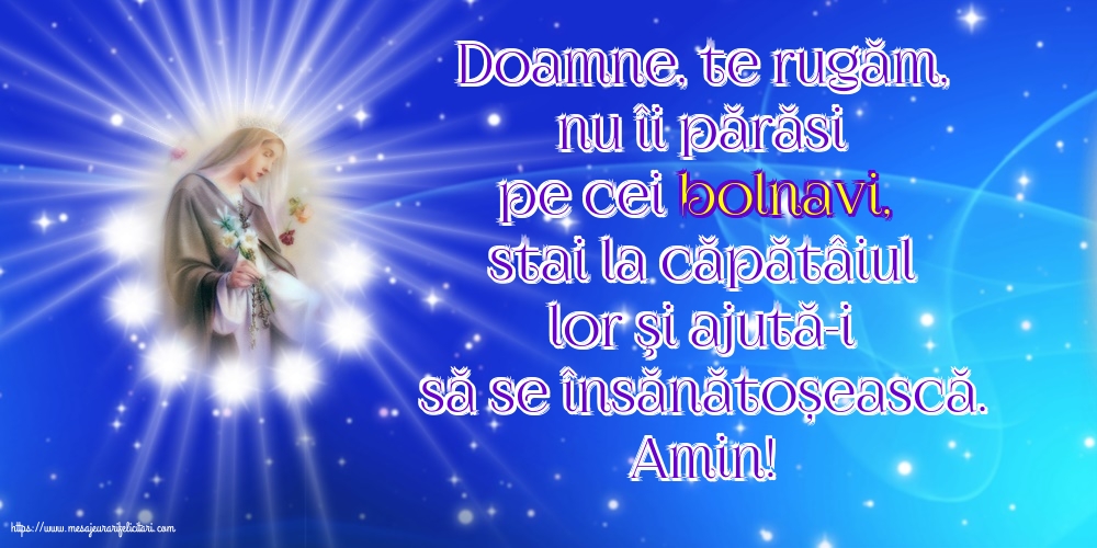 Religioase Amin! Doamne, te rugăm, nu îi părăsi pe cei bolnavi