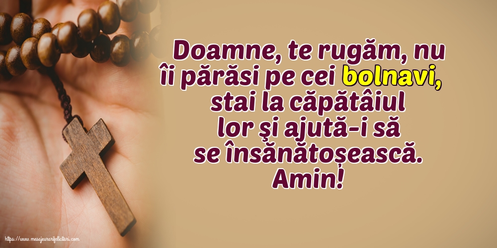 Religioase Amin! Doamne, te rugăm, nu îi părăsi pe cei bolnavi