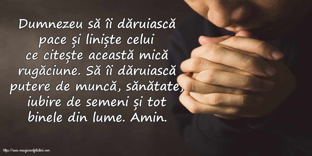 Religioase Dumnezeu să îi dăruiască pace și liniște celui ce citește această mică rugăciune
