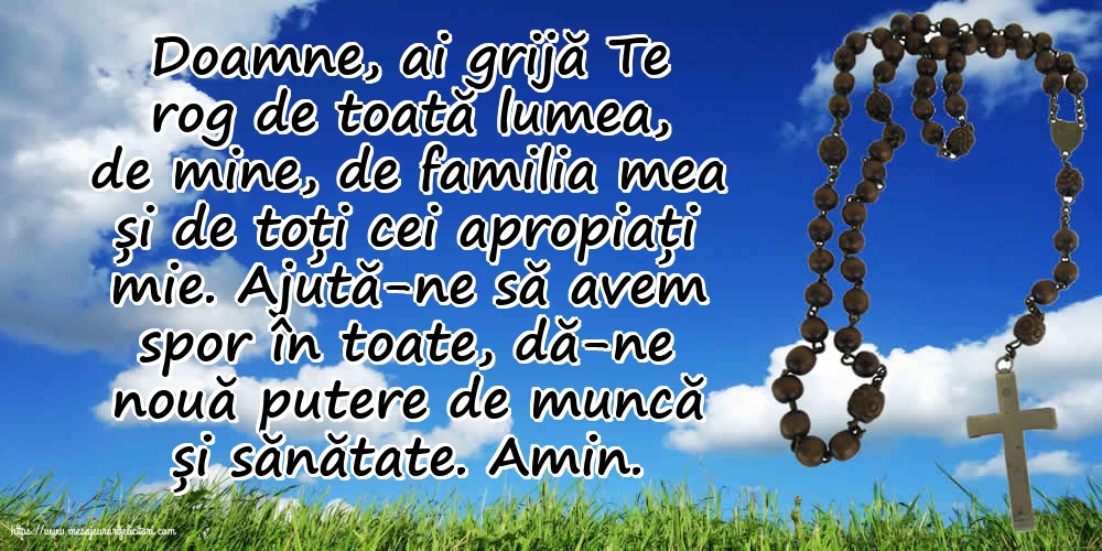 Religioase Ajută-ne să avem spor în toate, dă-ne nouă putere de muncă și sănătate.