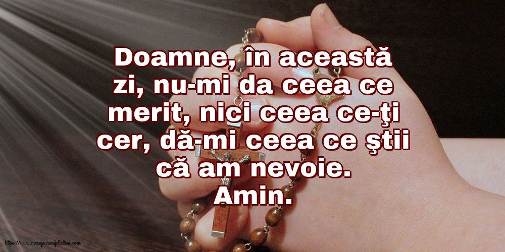 Religioase Amin. Doamne, dă-mi ceea ce ştii că am nevoie