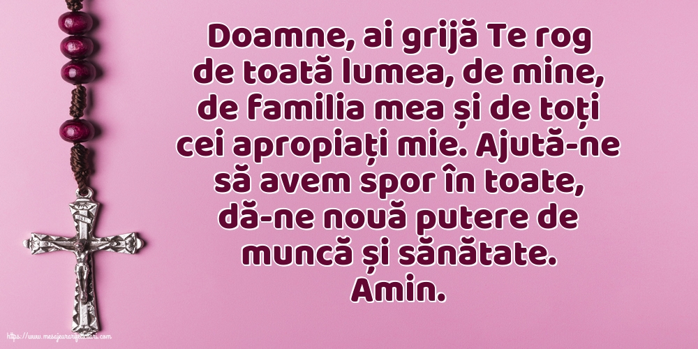 Religioase Ajută-ne să avem spor în toate, dă-ne nouă putere de muncă și sănătate.
