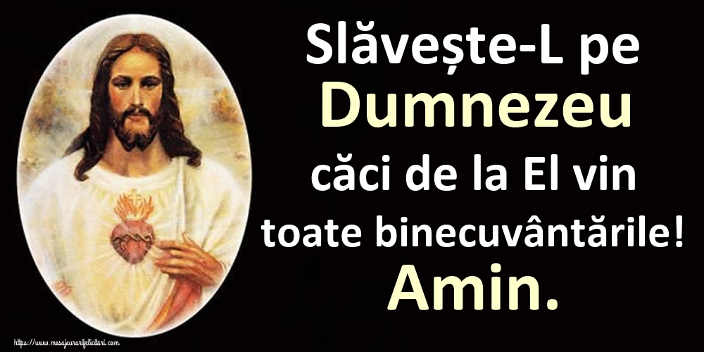 Imagini religioase - Slăvește-L pe Dumnezeu căci de la El vin toate binecuvântările! Amin. - mesajeurarifelicitari.com