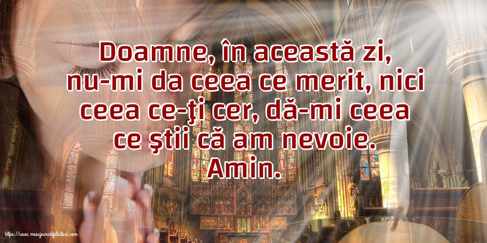 Religioase Amin. Doamne, dă-mi ceea ce ştii că am nevoie