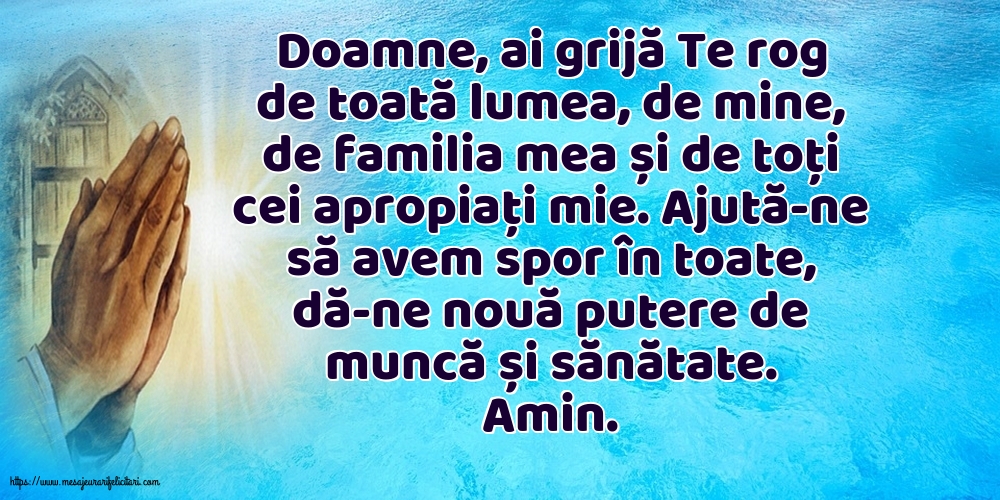 Religioase Ajută-ne să avem spor în toate, dă-ne nouă putere de muncă și sănătate.