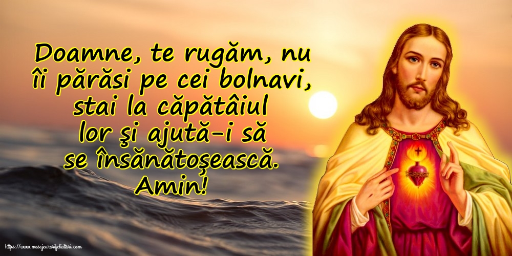 Religioase Amin! Doamne, te rugăm, nu îi părăsi pe cei bolnavi