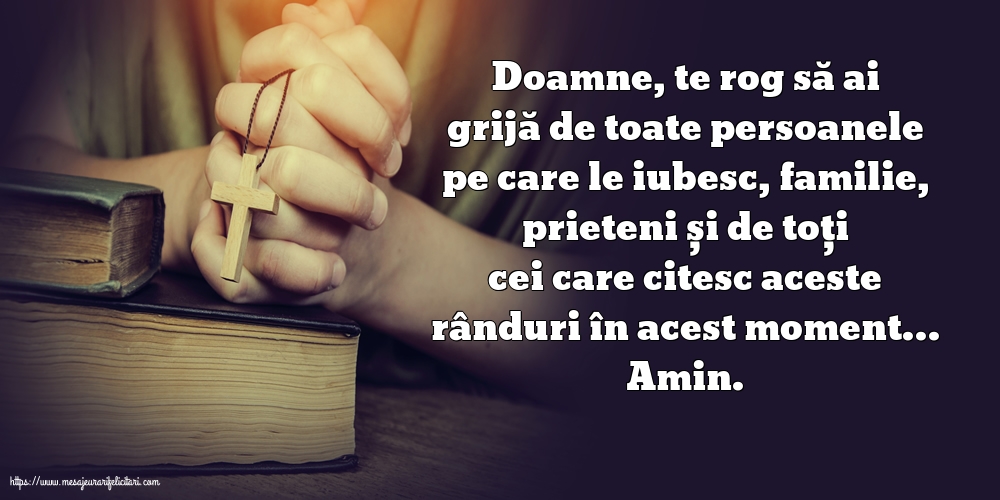Religioase Doamne, te rog să ai grijă de toate persoanele pe care le iubesc.