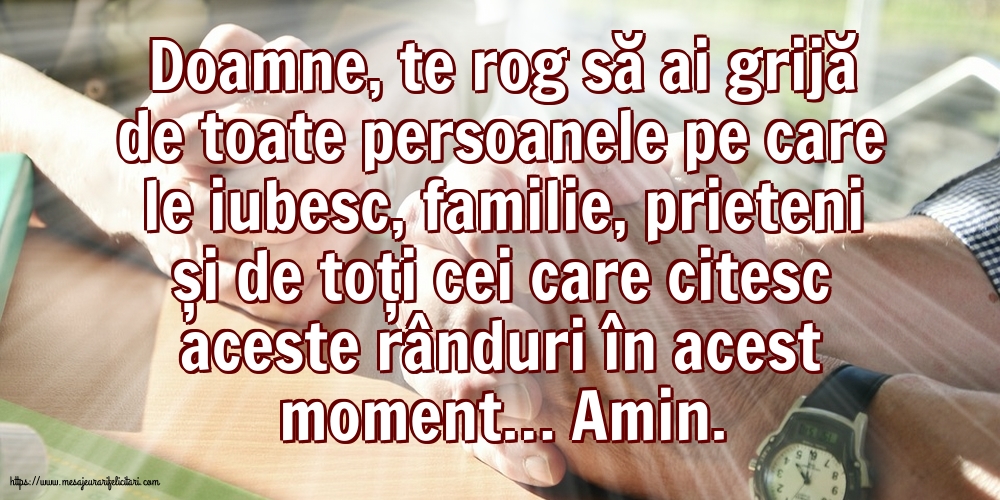 Religioase Doamne, te rog să ai grijă de toate persoanele pe care le iubesc.