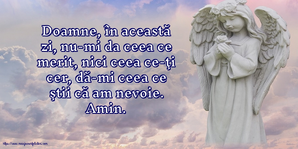 Religioase Amin. Doamne, dă-mi ceea ce ştii că am nevoie