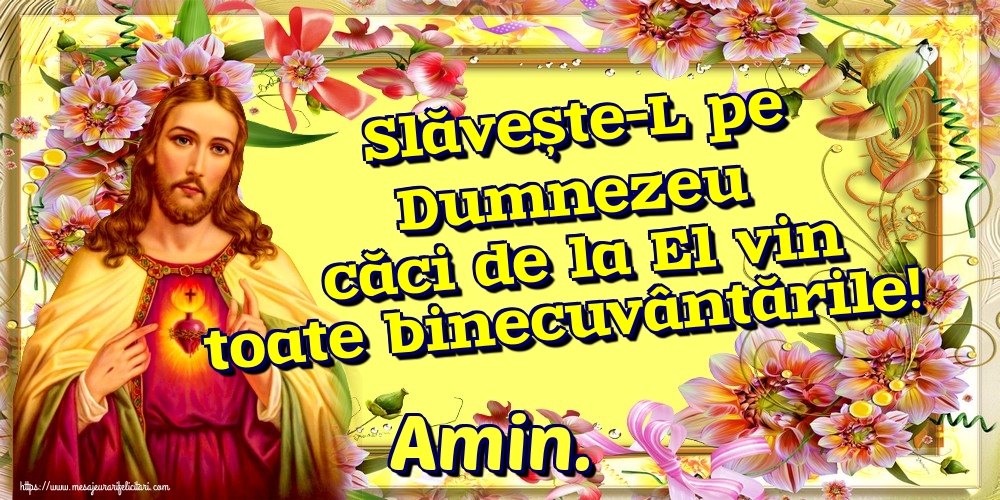 Imagini religioase - Slăvește-L pe Dumnezeu căci de la El vin toate binecuvântările! Amin. - mesajeurarifelicitari.com