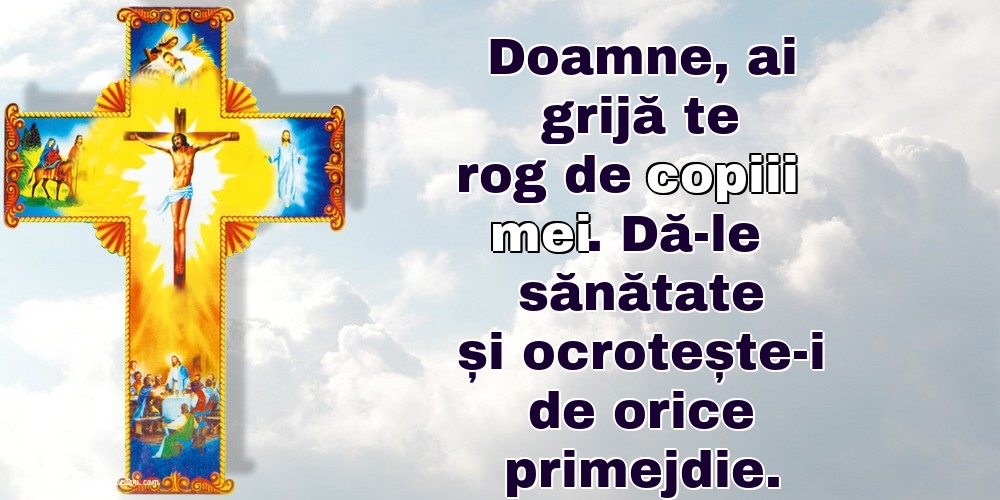 Religioase Doamne, ai grijă te rog de copiii mei.