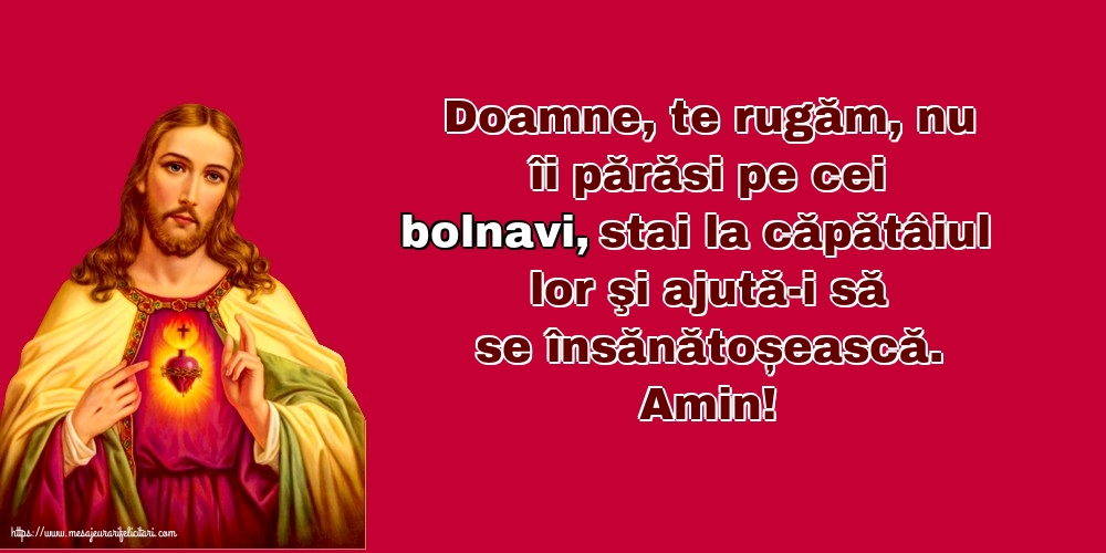 Imagini religioase - Amin! Doamne, te rugăm, nu îi părăsi pe cei bolnavi - mesajeurarifelicitari.com
