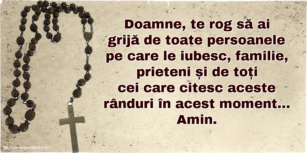 Religioase Doamne, te rog să ai grijă de toate persoanele pe care le iubesc.