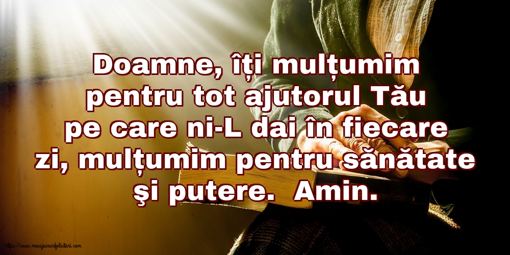 Religioase Doamne, îți mulțumim pentru tot ajutorul Tău pe care ni-L dai în fiecare zi