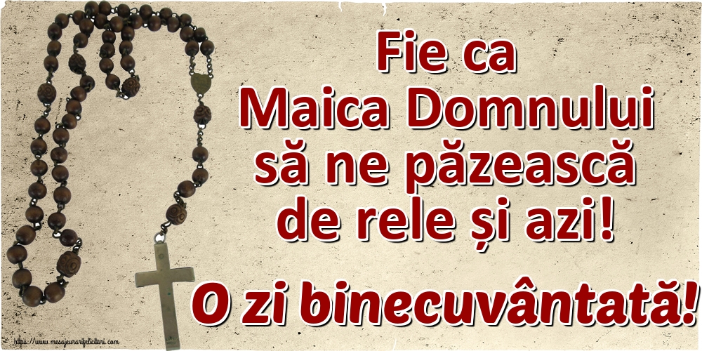 Imagini religioase - Fie ca Maica Domnului să ne păzească de rele și azi! O zi binecuvântată! - mesajeurarifelicitari.com