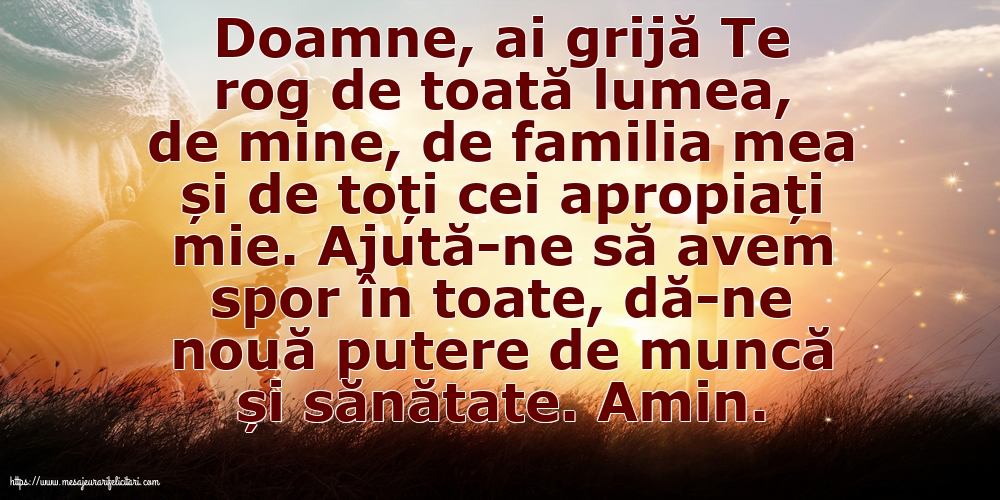 Religioase Ajută-ne să avem spor în toate, dă-ne nouă putere de muncă și sănătate.