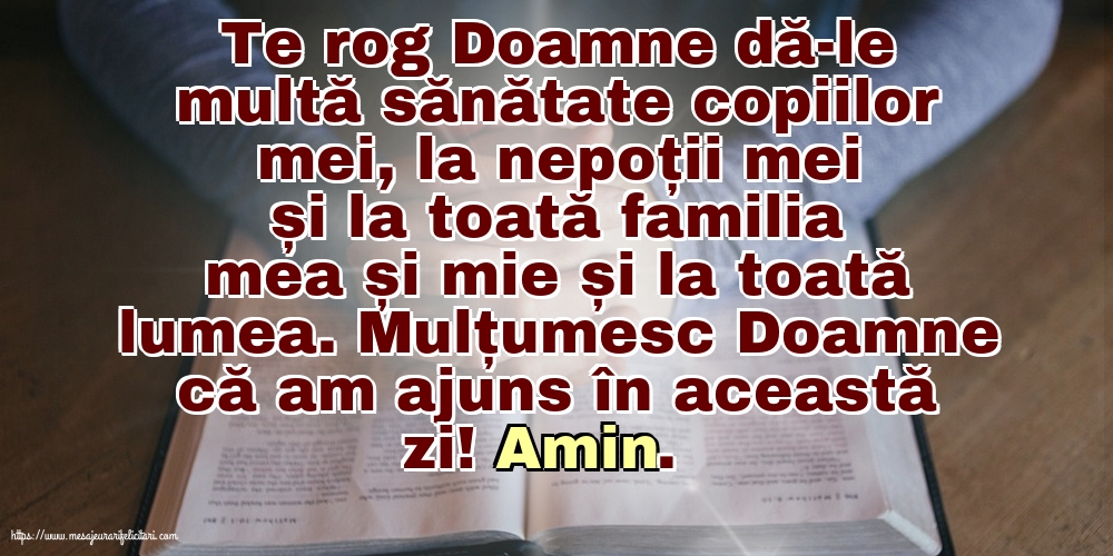Religioase Mulțumesc Doamne că am ajuns în această zi! Amin.