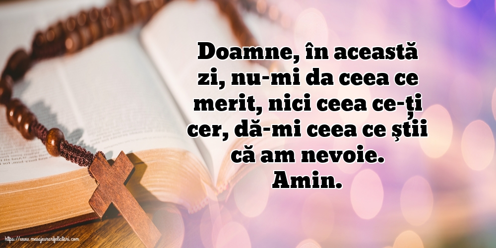 Religioase Amin. Doamne, dă-mi ceea ce ştii că am nevoie