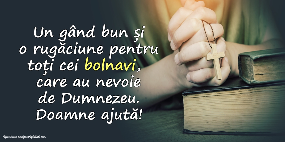Religioase Doamne ajută! Rugăciune pentru cei bolnavi