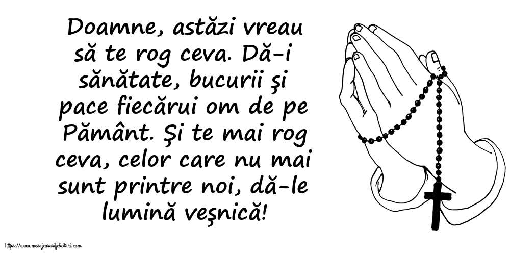 Religioase Doamne, astăzi vreau să te rog ceva.