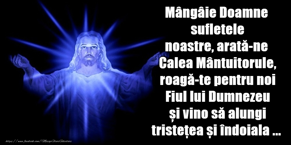 Imagini religioase - Mangaie Doamne sufletele noastre, arata-ne Calea Mantuitorule - mesajeurarifelicitari.com