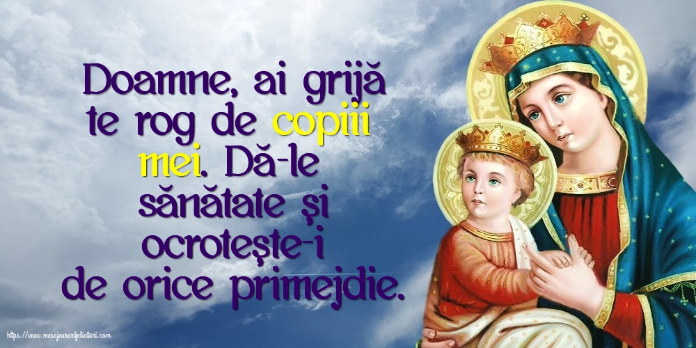 Doamne, ai grijă te rog de copiii mei.