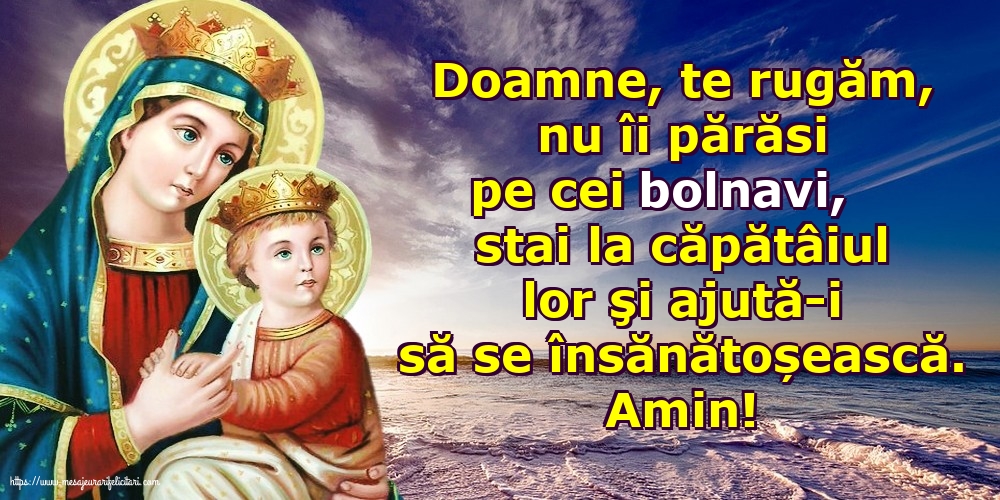 Religioase Amin! Doamne, te rugăm, nu îi părăsi pe cei bolnavi
