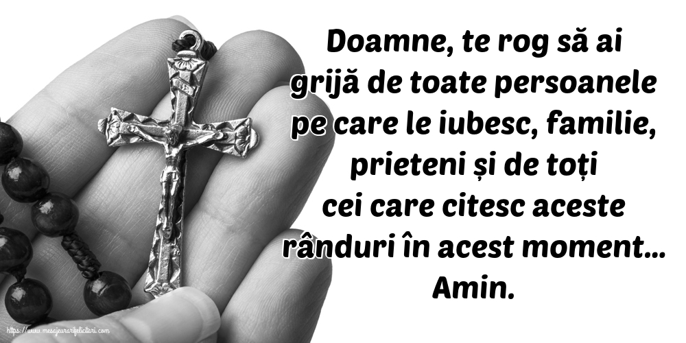 Religioase Doamne, te rog să ai grijă de toate persoanele pe care le iubesc.