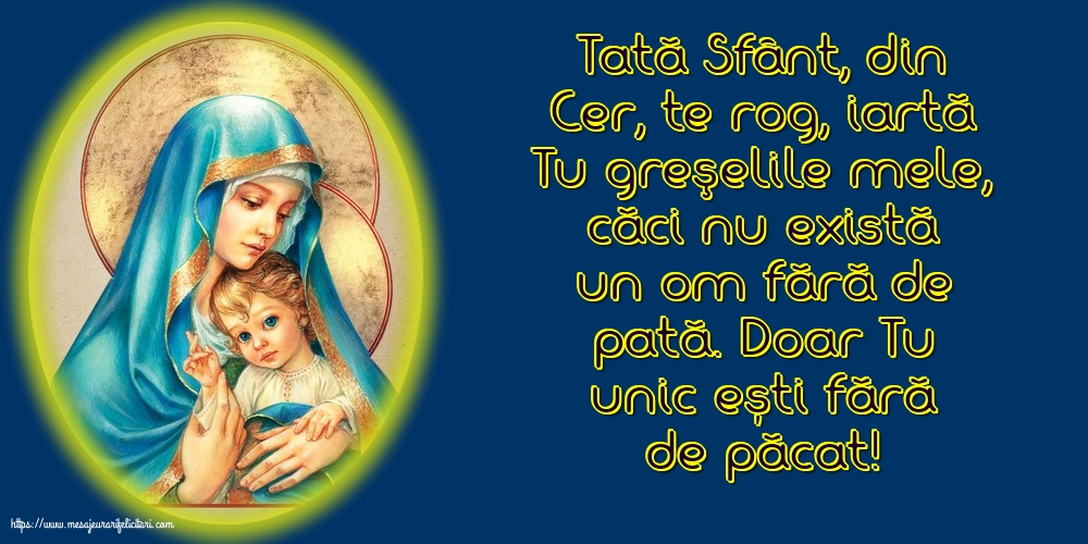 Imagini religioase - Tată Sfânt, din Cer, te rog, iartă Tu greşelile mele - mesajeurarifelicitari.com
