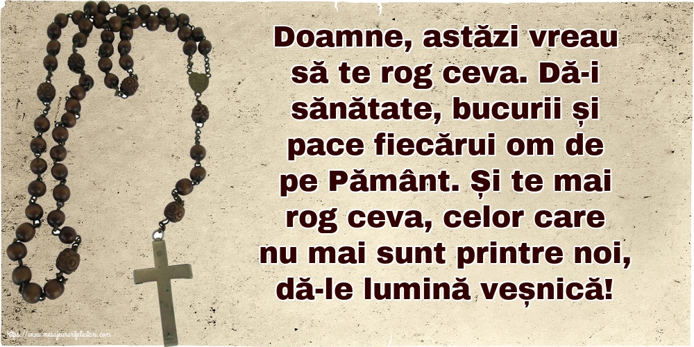 Religioase Doamne, astăzi vreau să te rog ceva.