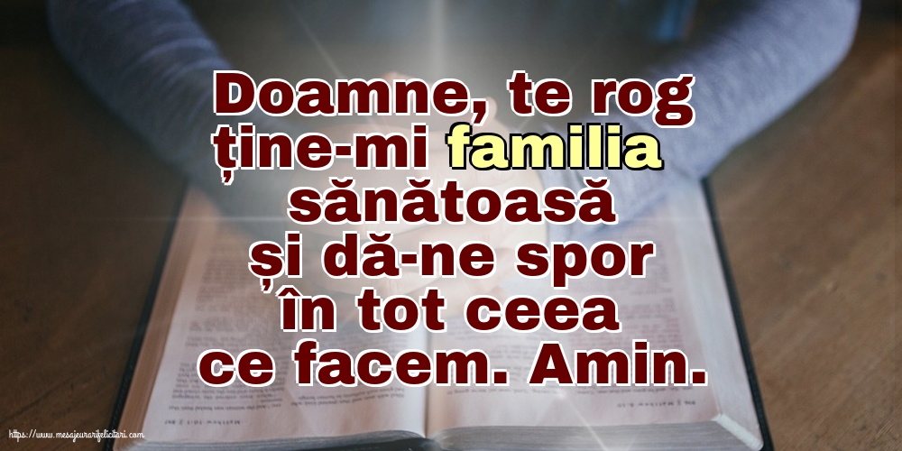 Religioase Doamne, te rog ține-mi familia sănătoasă și dă-ne spor în tot ceea ce facem