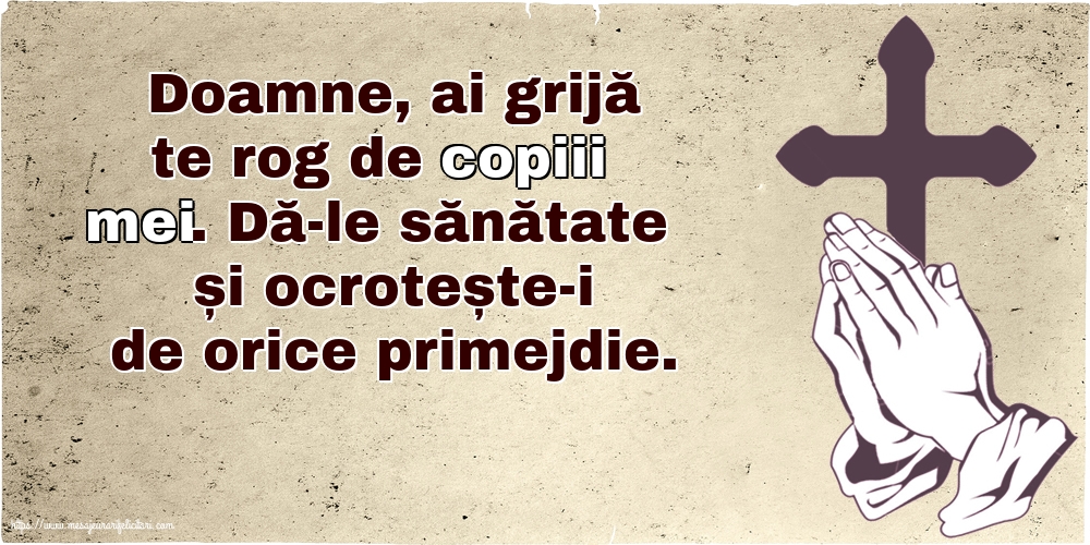 Religioase Doamne, ai grijă te rog de copiii mei.