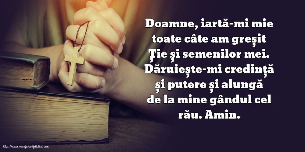 Religioase Doamne, iartă-mi mie toate câte am greșit Ție și semenilor mei