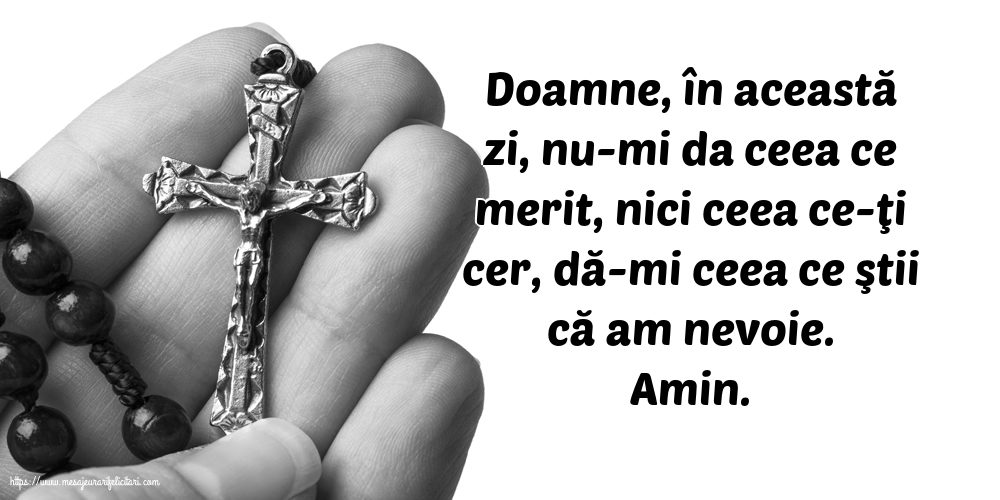 Religioase Amin. Doamne, dă-mi ceea ce ştii că am nevoie