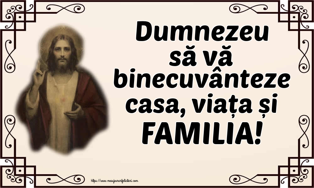Imagini religioase - Dumnezeu să vă binecuvânteze casa, viața și FAMILIA! - mesajeurarifelicitari.com
