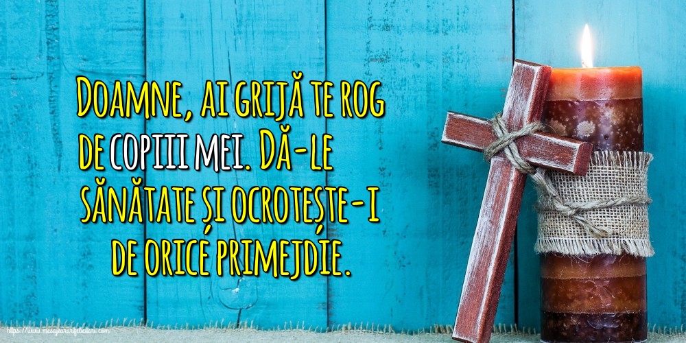 Religioase Doamne, ai grijă te rog de copiii mei.